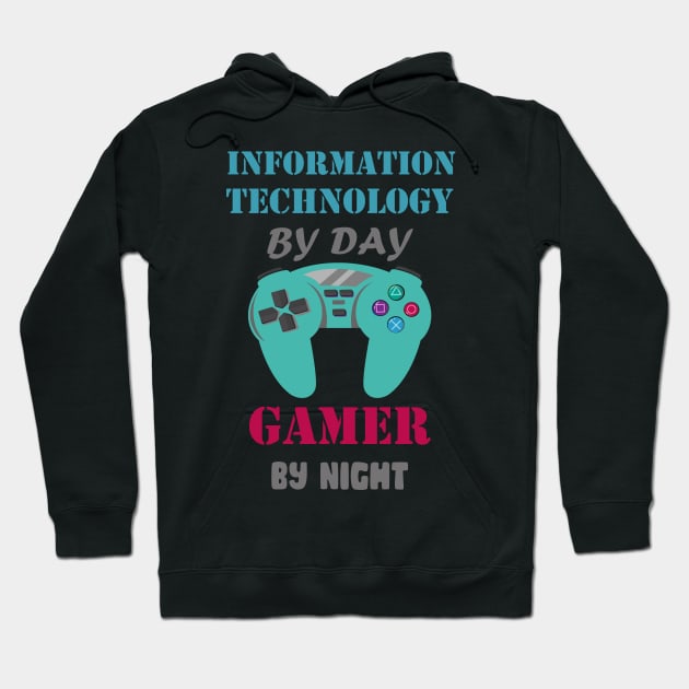 INFORMATION TECHNOLOGY BY DAY GAMING BY NIGHT Hoodie by Get Yours